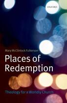 Couverture du livre « Places of Redemption: Theology for a Worldly Church » de Fulkerson Mary Mcclintock aux éditions Oup Oxford