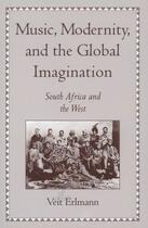 Couverture du livre « Music, Modernity, and the Global Imagination: South Africa and the Wes » de Erlmann Veit aux éditions Oxford University Press Usa