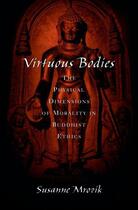 Couverture du livre « Virtuous Bodies: The Physical Dimensions of Morality in Buddhist Ethic » de Mrozik Susanne aux éditions Oxford University Press Usa