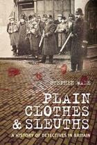 Couverture du livre « Plain Clothes and Sleuths » de Wade Stephen aux éditions History Press Digital