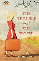 Couverture du livre « The Trouble with the Truth » de Robinson Edna aux éditions Infinite Words