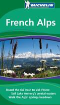 Couverture du livre « Le guide vert ; french Alps ; board the ski train to Val d'Isère, sail lake Annecy's crystal waters, walk the Alps' spring meadows (édition 2009) » de Collectif Michelin aux éditions Michelin