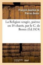 Couverture du livre « La religion vengee, poeme en 10 chants » de Bernis F-J. aux éditions Hachette Bnf