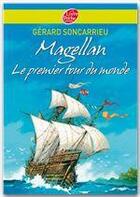 Couverture du livre « Magellan ; le premier tour du monde » de Gerard Soncarrieu aux éditions Livre De Poche Jeunesse