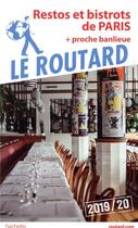 Couverture du livre « Guide du Routard ; restos et bistros de Paris (+proche banlieue) + proche banlieue (édition 2019/2020) » de Collectif Hachette aux éditions Hachette Tourisme