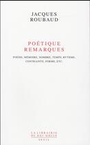 Couverture du livre « Poétique ; remarques » de Jacques Roubaud aux éditions Seuil