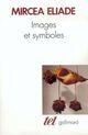 Couverture du livre « Images et symboles : essais sur le symbolisme magico-religieux » de Mircea Eliade aux éditions Gallimard (patrimoine Numerise)