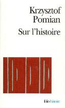 Couverture du livre « Sur l'histoire » de Krzysztof Pomian aux éditions Gallimard