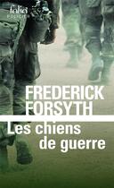 Couverture du livre « Les chiens de guerre » de Frédérick Forsyth aux éditions Folio