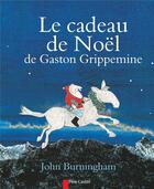 Couverture du livre « Le cadeau de Noël de Gaston Grippemine » de John Burningham aux éditions Pere Castor