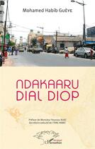 Couverture du livre « Ndakaaru Dial Diop » de Mohamed Habib Gueye aux éditions L'harmattan