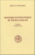 Couverture du livre « Histoire ecclésiastique du peuple anglais Tome 1 ; livres I-II » de Bede Le Venerab aux éditions Cerf