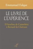 Couverture du livre « Le livre de l'expérience ; d'Anselme de Cantorbéry à Bernard de Clairvaux » de Emmanuel Falque aux éditions Cerf