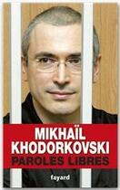 Couverture du livre « Paroles libres » de Mikhail Khodorkovsky aux éditions Fayard