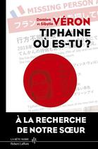 Couverture du livre « Tiphaine où es-tu ? » de Damien Veron et Sibylle Veron aux éditions Robert Laffont