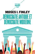 Couverture du livre « Démocratie antique et démocratie moderne » de Moses I. Finley aux éditions Payot