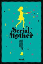 Couverture du livre « Serial mother » de Jessica Cymerman aux éditions Stock