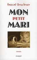 Couverture du livre « Mon petit mari » de Pascal Bruckner aux éditions Grasset