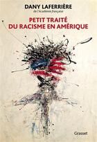 Couverture du livre « Petit traité du racisme en Amérique » de Dany Laferriere aux éditions Grasset Et Fasquelle