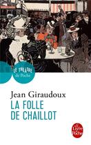 Couverture du livre « La folle de Chaillot » de Jean Giraudoux aux éditions Le Livre De Poche