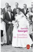 Couverture du livre « Goodbye, mister President » de Georget-D aux éditions Le Livre De Poche