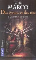 Couverture du livre « Des tyrans et des rois Tome 3 ; les saints de l'épée » de John Marco aux éditions Pocket