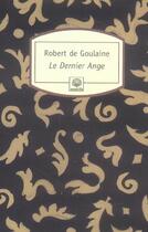 Couverture du livre « Le dernier ange » de Robert De Goulaine aux éditions Motifs