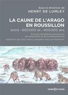 Couverture du livre « La caune de l'arago en Roussillon entre -600 000 et -400 000 ans » de Henry De Lumley aux éditions Cnrs