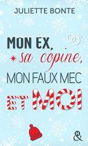 Couverture du livre « Mon ex, sa copine, mon faux mec et moi » de Juliette Bonte aux éditions Harlequin