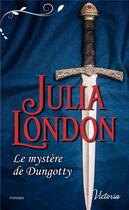 Couverture du livre « Les maries écossais Tome 5 ; le mystère de Dungotty » de Julia London aux éditions Harlequin