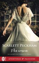 Couverture du livre « Les secrets de Charlotte Street Tome 1 : par amour » de Scarlett Peckham aux éditions J'ai Lu
