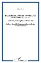 Couverture du livre « L'autobiographie de convenance de madame d'épinay ; écrivain-philosophe des lumières ; subversion idéologique et formelle de l'écriture de soi » de Odette David aux éditions L'harmattan