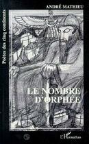 Couverture du livre « Le nombre d'Orphée » de Andre Mathieu aux éditions Editions L'harmattan