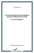Couverture du livre « Le développement économique dans le nord-est de l'Inde ; le cas du Nagaland » de Paul Nesteroff aux éditions Editions L'harmattan