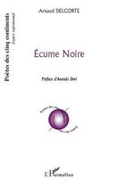 Couverture du livre « Écume noire » de Arnaud Delcorte aux éditions Editions L'harmattan