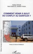 Couverture du livre « Comment venir à bout du conflit au Darfour ? » de Kaidar Ayoub et Mohi Eldine El Sheikh Yahia aux éditions L'harmattan