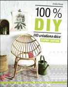 Couverture du livre « 100% DIY ; 110 créations déco esprit nature » de Amelie Rioual aux éditions Le Temps Apprivoise