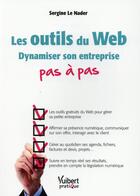 Couverture du livre « Les outils du web pas à pas ; dynamiser son entreprise pas à pas » de Sergine Le Nader aux éditions Vuibert
