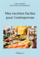 Couverture du livre « Mes recettes faciles pour l'ostÃ©oporose t.1 » de Cedric Menard aux éditions Books On Demand