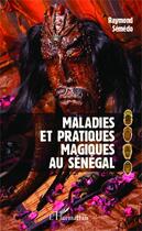 Couverture du livre « Maladies et pratiques magiques au Sénégal » de Raymond Semedo aux éditions Editions L'harmattan