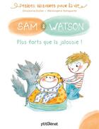 Couverture du livre « Sam & Watson, plus forts que la jalousie ! » de Berengere Delaporte et Ghislaine Dulier aux éditions Glenat Jeunesse