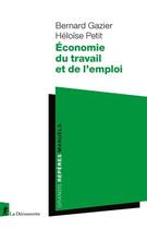 Couverture du livre « Économie du travail et de l'emploi » de Bernard Gazier et Heloise Petit aux éditions La Decouverte