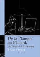 Couverture du livre « De La Planque Au Placard, Du Placard A La Planque » de Francois Peyrel aux éditions Amalthee