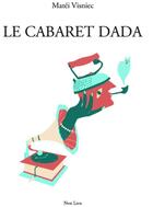 Couverture du livre « La cabaret dada » de Matei Visniec aux éditions Non Lieu