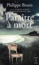 Couverture du livre « Paraître à mort » de Philippe Bouin aux éditions Archipoche