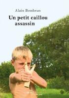 Couverture du livre « Un petit caillou assassin » de Bombrun Alain aux éditions Jets D'encre