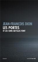 Couverture du livre « Les portes et les sons qu'elles font » de Jean-Francois Dion aux éditions Carnets Nord