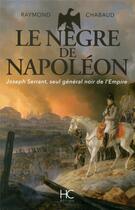 Couverture du livre « Le nègre de Napoléon » de Raymond Chabaud aux éditions Herve Chopin