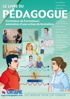 Couverture du livre « Le livre du pédagogue ; formateur de formateurs, animation d'une action de formation » de Icone Graphic aux éditions Icone Graphic