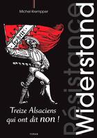 Couverture du livre « Widerstand, treize alsaciens qui ont dit non ! » de Michel Krempper aux éditions Yoran Embanner